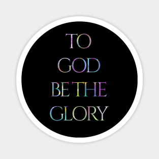 To God Be The Glory Powerful Affirmation Magnet